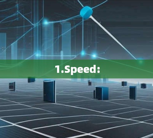 1.Speed: