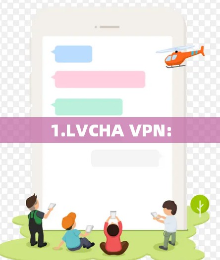 1.LVCHA VPN: