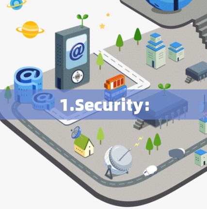 1.Security: